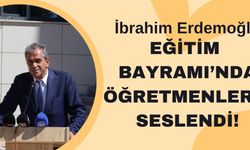 İbrahim Erdemoğlu Öğretmenlere Seslendi!