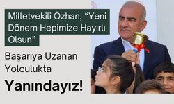 Milletvekili Özhan, “Yeni Dönem Hepimize Hayırlı Olsun”