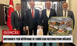 Adıyaman’a Yeni Kütüphane ve Restorasyonu Müjdesi