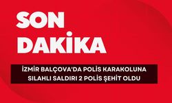 İzmir'de Silahlı Saldırı 2 Polis Şehit