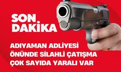 Adıyaman Adliyesi Önünde Silahlı Çatışma: Çok Sayıda Yaralı