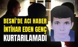Besni'de Acı Haber: Hayatına Son Veren Genç Kurtarılamadı