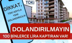 Dikkat, “TOKİ” adıyla insanları kandırıyorlar!