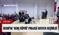Besni'de 'Genç Köprü' Projesi Hayata Geçirildi