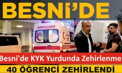 Besni'de KYK Yurdunda 40 Öğrenci Zehirlendi