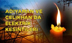 Adıyaman ve Çelikhan'da Planlı Elektrik Kesintisi