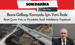 Besni Çevre Yolu ve Gölbaşı Karayolu İçin Önemli Adımlar
