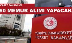 Ticaret Bakanlığı 60 Memur Alımı Yapacak