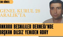 Ankara Besni Derneği’nde Başkan Dilsiz Yeniden Aday