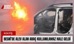 Besni’de Alev Alan Araç Kullanılamaz Hale Geldi