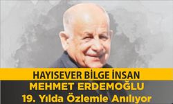 Hayırlı İnsan Mehmet Erdemoğlu Gaziantep’te Anılacak