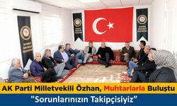 Özhan, Muhtarlarla Buluştu: "Sorunlarınızın Takipçisiyiz"
