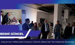 Adıyaman Milletvekili Özhan, Besni'de Temaslarda Bulundu