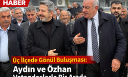 Üç İlçede Gönül Buluşması: Aydın ve Özhan Vatandaşlarla Bir Arada