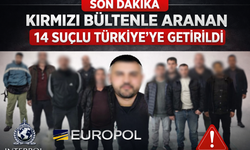 Kırmızı Bültenle Aranan 14 Suçlu Türkiye’ye Getirildi