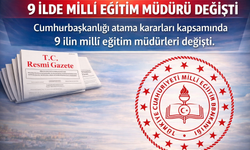 9 İlde Millî Eğitim Müdürü Değişti