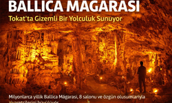 Ballıca Mağarası Tokat’ta Gizemli Bir Yolculuk Sunuyor