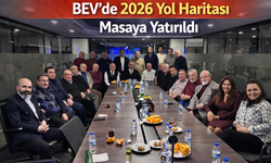 BEV’de 2026 Yol Haritası Masaya Yatırıldı