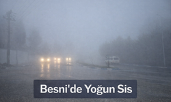 Besni’de Sis Görüş Mesafesini 50 Metrenin Altına Düşürdü