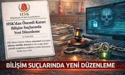 HSK’dan Önemli Karar: Bilişim Suçlarında Yeni Düzenleme