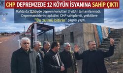 CHP Depremzede 12 Köyün İsyanına Sahip Çıktı