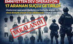Emniyetten Dev Operasyon: 17 Aranan Suçlu Getirildi