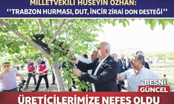 Özhan: “Zirai Don Desteği Üreticilerimize Nefes Oldu”