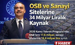 OSB ve Sanayi Sitelerine 34 Milyar Liralık Kaynak