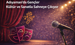Adıyaman’da Gençler Kültür ve Sanatla Sahneye Çıkıyor