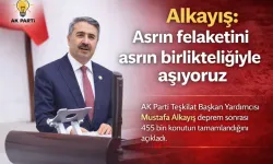 Alkayış: Asrın felaketini asrın birlikteliğiyle aşıyoruz