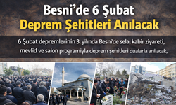 Besni’de 6 Şubat Deprem Şehitleri Anılacak