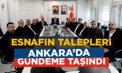 Esnafın Talepleri Ankara’da Gündeme Taşındı