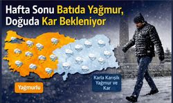 Hafta Sonu Batıda Yağmur, Doğuda Kar Bekleniyor