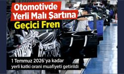 Otomotivde Yerli Malı Şartına Geçici Fren