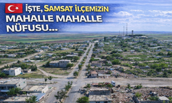Samsat’ta mahalle mahalle nüfus tablosu açıklandı