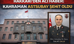 Hakkari’den Acı Haber: Kahraman Astsubay Şehit Oldu