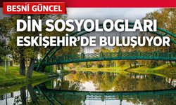 Din Sosyologları Eskişehir’de Buluşuyor