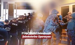 17 İlde Büyük Dolandırıcılık Operasyonu: 503 Şüpheli