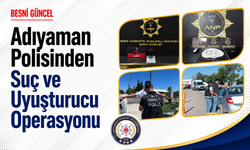 Adıyaman Polisinden Suç ve Uyuşturucu Operasyonu