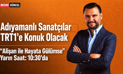 Adıyamanlı Sanatçılar Yarın TRT1’e Konuk Olacak