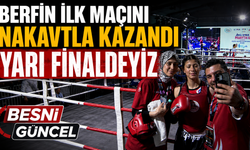 Besni'nin Berfin'i Nakavtla Yarı Finalde