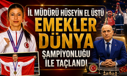 İl Müdürü Elüstü, "Emekler Dünya Şampiyonluğu ile Taçlandı"