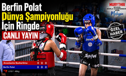 Berfin Polat Dünya Şampiyonluğu İçin Ringde - CANLI YAYIN