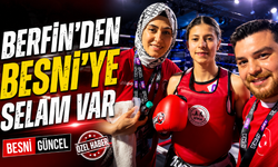 Gururum Berfin'den Besni'ye Selam Var