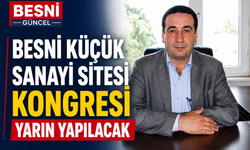 Besni Küçük Sanayi Sitesi Kongresi Yarın Yapılacak