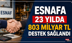 23 Yılda Esnaf ve Sanatkâra 803 Milyar TL Kredi