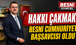 Hakkı Çakmak Besni Cumhuriyet Başsavcısı Oldu