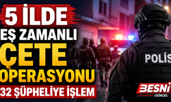 5 İlde Eş Zamanlı Operasyon Düzenlendi