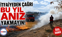 İtfaiyeden Çağrı: Bu Yıl Anız Yakmayın!