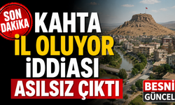 Kahta İl Oluyor İddiası Asılsız Çıktı